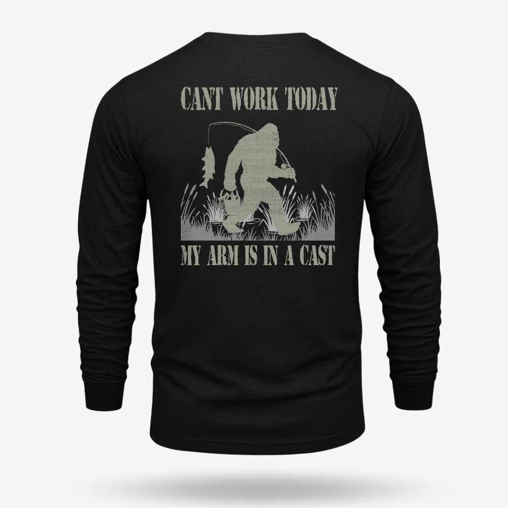 Can't Work Today My Arm Long Sleeve