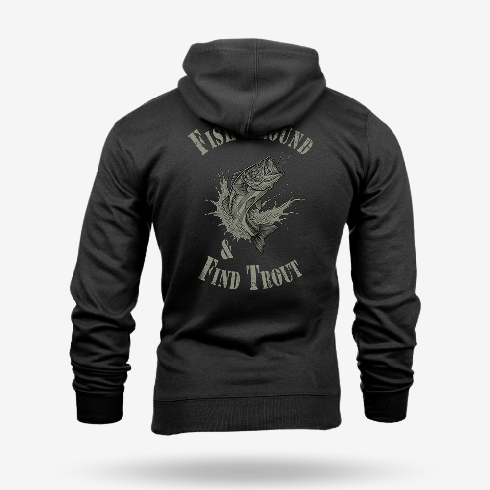Fish Around Find Trout Hoodie